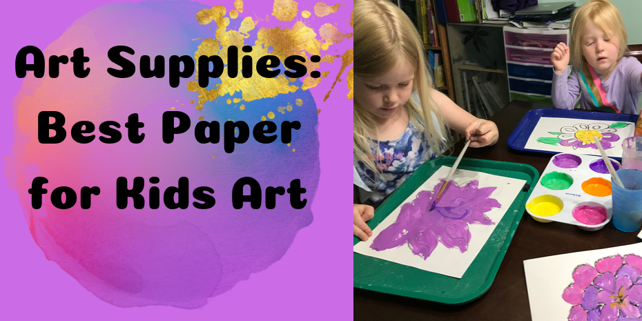 Art Supplies: The Best Paper for Kids Art - Soul Sparklettes Art