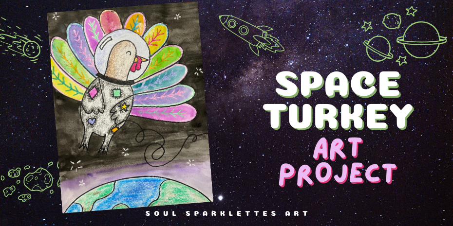 Space Turkey | Thanksgiving Art Project - Soul Sparklettes Art